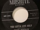 SEMIE MOSELEY you gotta live holy 45 MOSRITE country gospel bopper HEAR