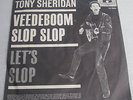 TONY SHERIDAN & THE BEAT BROTHERS -VEEDEBOOM SLOP SLOP/LET'S SLOP - GERMANY 1963