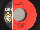 THE BREAKAWAYS That's How It Goes CAMEO 323 NORTHERN SOUL 1964 45RPM
