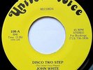 JOHN WHITE   Disco Two Step / I Got It   private AFRO BOOGIE-FUNK United Voice