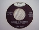 JOAN MOODY; WE MUST BE DOING SOMETHING RIGHT/THE LIFE OF THE PARTY. SYLVIA 5007