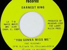 Soul / Funk 45 EARNEST KING You Gonna Miss Me / I Can't Turn It A Loose HEAR