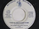 KIP CARMEN & DANNY HORTON: This Island Is Our Home / Might As Well (give It Up)