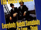 Blues Brothers Everybody Needs Somebody Yo Love 7
