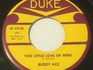 BUDDY ACE This Little Love Of Mine/ Won't You Reconsider 45 Duke popcorn hear