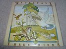 WATERFALL-Three Birds VINYL LP   + INSERT