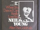 NEIL YOUNG: When You Dance I Can Really Love You / After The Goldrush 45 (Germa