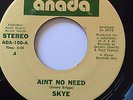 SKYE, A'INT NO NEED, SUPER RARE MODERN SOUL ON ANADA RECORDS