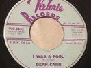 DEAN CARR I Was A Fool/Too Many Tears 45 Valerie Denver NM teen rockabilly hear