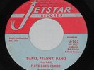 FLOYD DAKIL COMBO Dance, Franny, Dance 45 rpm Jetstar Orig TX GARAGE/ROCKABILLY
