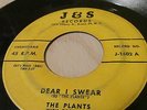Rare 45 THE PLANTS DEAR I SWEAR   Original 1st Press J&S 1602 Doo Wop (1957)