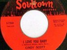 CINDY SCOTT - I Love You Baby / In Your Spare Time (Soultown S-718)