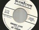 NORTHERN SOUL POPCORN bw/ TEEN- JOE PERKINS-- RUNAWAY SLAVE  HEAR DJ MUSICOR