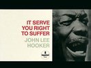 John Lee Hooker It Serve You Right To Suffer 12
