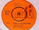 CHUCK WOOD - Seven Days Too Long - 7