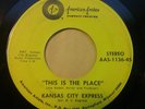 KANSAS CITY EXPRESS This Is The Place SWEET SOUL 45 American Artists ORIGINAL