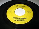 THE IMMIGRANTS Time To Say Goodbye 45 7