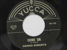DENNIS ROBERTS: Come On / I Don't Care 45 (xol) rare Blues & R&B