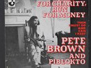 PETE BROWN & PIBLOKTO: Walk For Charity, Run For Money / Then I Must Go And Can