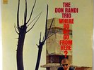 THE DON RANDI TRIO-WHERE DO WE GO FROM HERE-RECORD APPEARS UNPLAYED