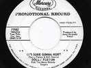 DOLLY PARTON 45 It's Sure Gonna Hurt/The Love You Gave Mercury WLP RARE
