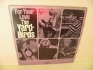 THE YARDBIRDS-FOR YOUR LOVE-MONO-ORIGINAL YELLOW EPIC LABEL- 9.0/9.2