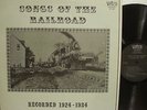 SONGS OF THE RAILROAD 1924-34 LP / GID TANNER,UNCLE DAVE,PICKARD FAMILY / VETCO