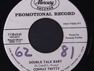CONWAY TWITTY: Double Talk Baby / Why Can't I Get Through To You 45 (dj, wol)