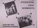FIDDLIN' DOC ROBERTS: Classic Fiddle Tunes, Recorded During The Golden Age LP