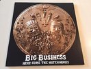 BIG BUSINESS here come the waterworks LP hydrahead melvins unwound GOLD