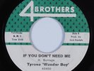 Northern Soul 45 TYRONE 'WONDER BOY' If You Don't Need Me 4 BROTHERS HEAR