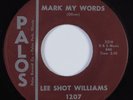 R&B Soul 45 LEE SHOT WILLIAMS Mark My Words PALOS HEAR