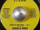 RARE MODERN SOUL DISCO SUGAR & SWEET Who is the fool STEAM LISTEN