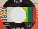 SAM AND BILL I’ll Try DECCA 45 northern soul stomper 7” VG+