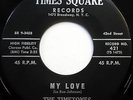 The TIMETONES 45 My Love / Here In My Heart TIMES SQUARE label DOO WOP w6037