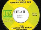 The 13th Floor Elevators PSYCH GARAGE 45 (IA 107) You're Gonna Miss Me/Tried to