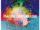 PLACEBO**LOUD LIKE LOVE (180 GRAM COLORED VINYL)**VINYL