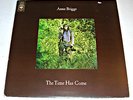 ANNE BRIGGS 'THE TIME HAS COME' 1971 STEREO LP (VERY RARE FIRST PRESSING) EX/VG