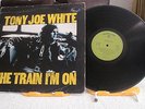 TONY JOE WHITE ?– The Train I'm On-UK LP-1972-Blues Rock, Southern Rock- ELVIS