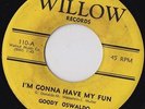 Goody Oswaldo I'm Gonna Have My Fun on WILLOW 60s MOD BOOGALOO BOMB ?