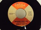 SHIRLEY WAHLS - BECAUSE I LOVE YOU VG 45 RPM CALLA 140 RECORD RARE NORTHERN SOUL