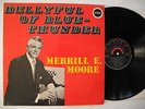 MERRILL E MOORE Bellyful Of Blue-Thunder LP 1967