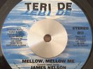 JAMES NELSON-MELLOW MELLOW ME-RARE modern soul 45 TERI DE