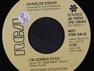 CHARLES DRAIN: I'm Gonna Stay / What Good Is A Love Song 45 (dj, sm tol) rare S