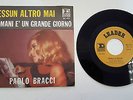 Paolo BRACCI - NESSUN ALTRO MAI/ DOMANI GRANDE GIORNO - Leader, 7