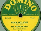MR. GOOGLE EYES Rock My Soul / Cryin' for You 78rpm Domino 1950