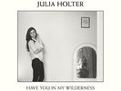 Julia Holter - Have You in My Wilderness