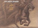 Five Horse Johnson - Taking of Black Heart