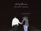Wolf Alice White Leather b/w Leaving You 7