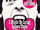 Eddie And The Hot Rods I Might Be Lying / Ignore Them (Always Crashing In The